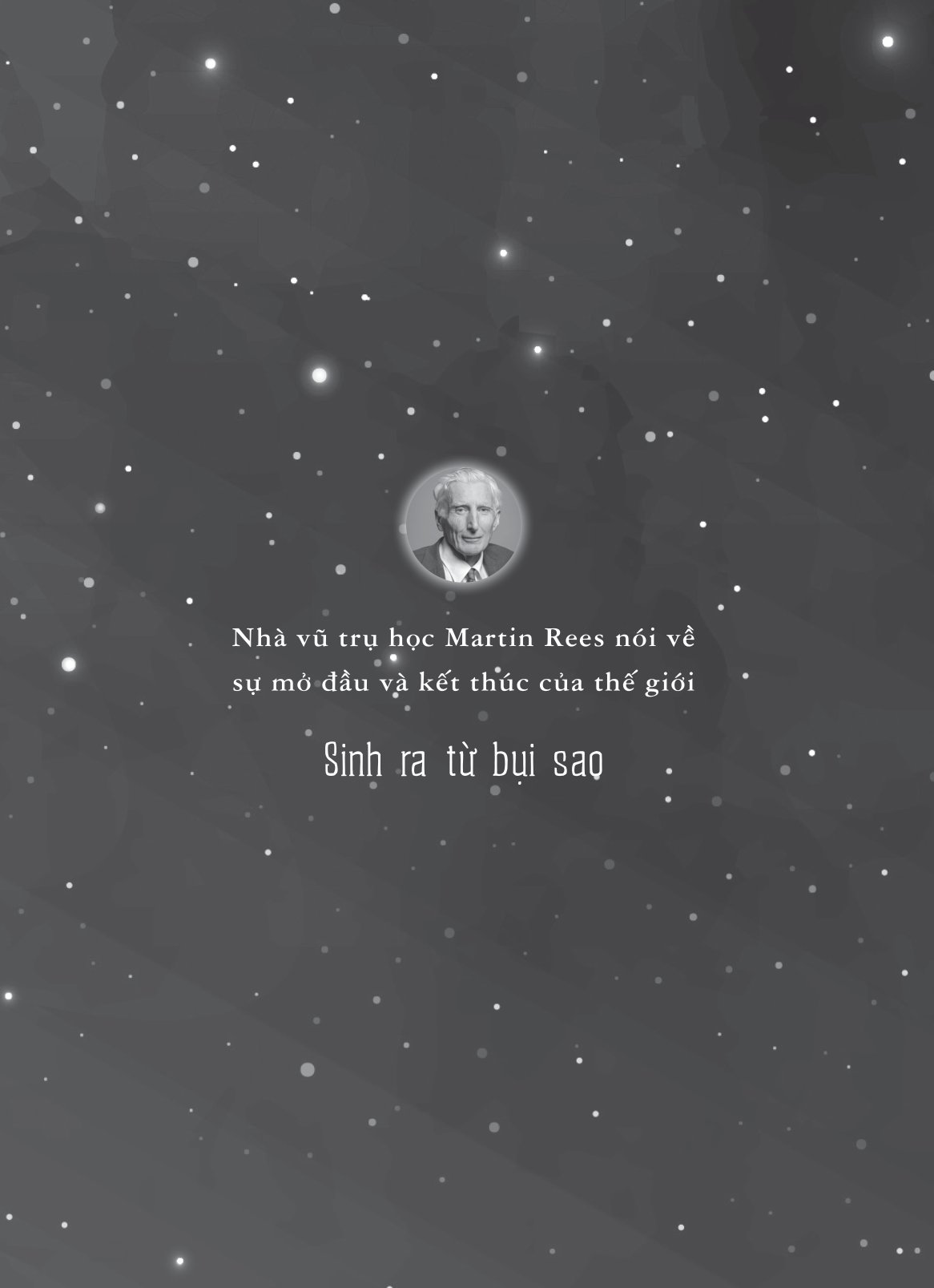 sinh ra từ bụi sao - định hình thế giới và bản thân qua cuộc đối thoại với các nhà khoa học - Ảnh 14