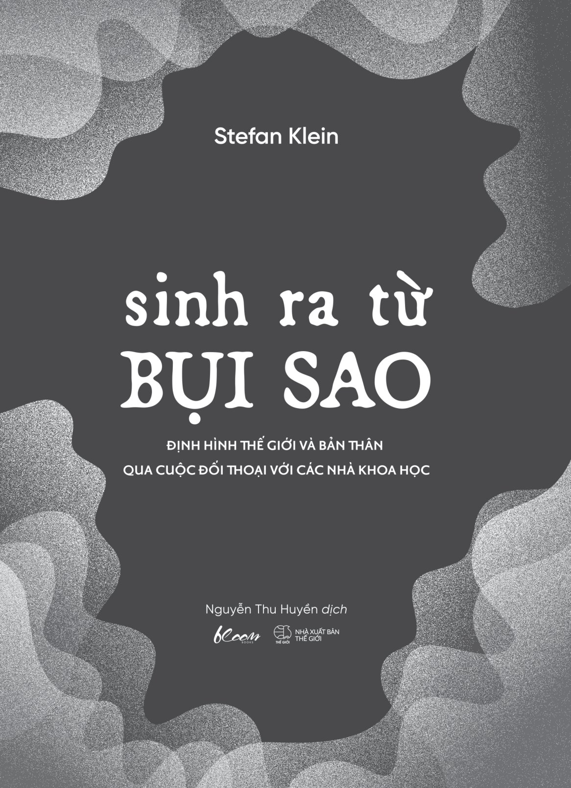 sinh ra từ bụi sao - định hình thế giới và bản thân qua cuộc đối thoại với các nhà khoa học - Ảnh 6