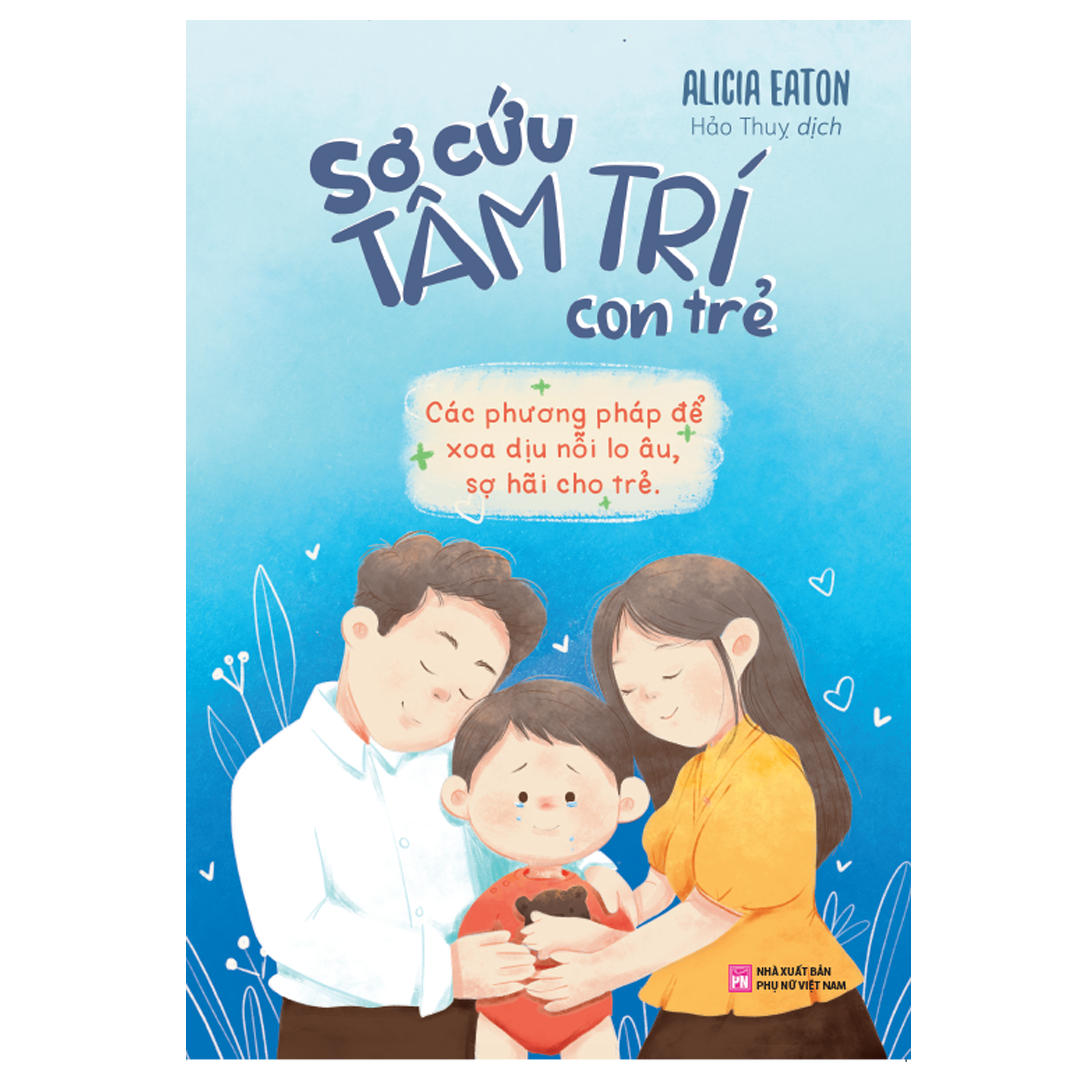 sơ cứu tâm trí con trẻ - Ảnh 2