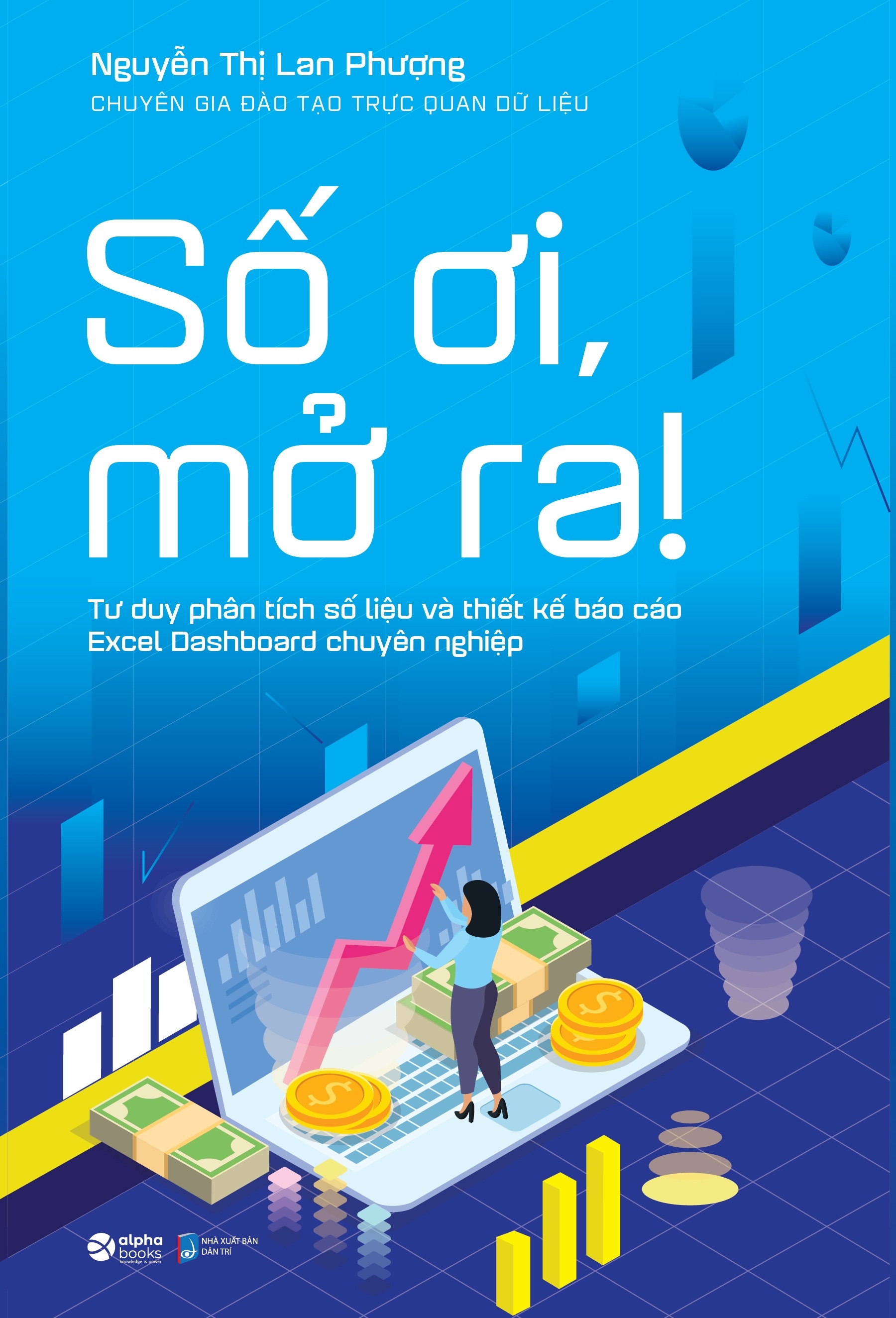 số ơi, mở ra! - tư duy phân tích số liệu và thiết kế báo cáo excel dashboard chuyên nghiệp - Ảnh 2