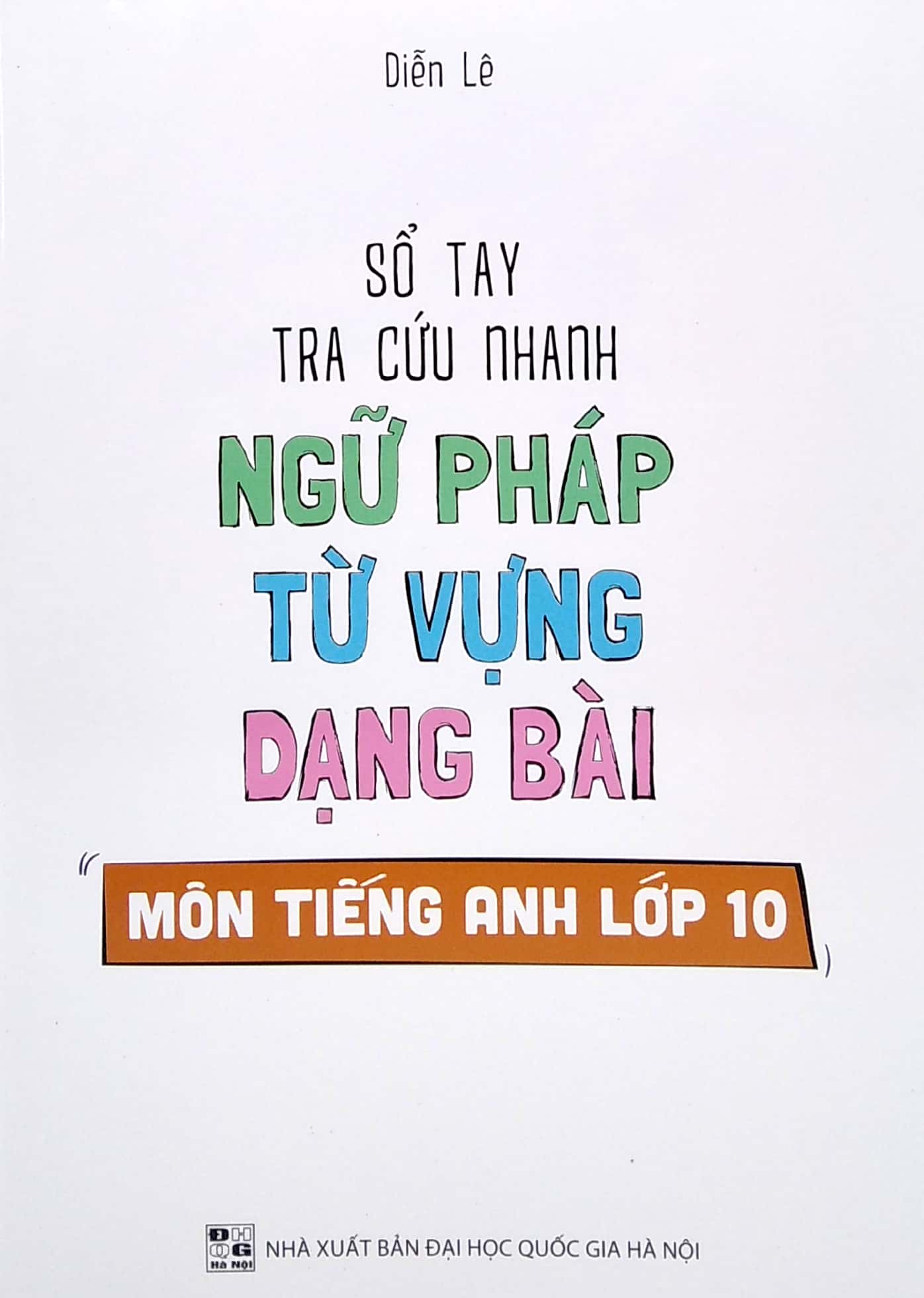 sổ tay tra cứu nhanh ngữ pháp từ vựng dạng bài môn tiếng anh lớp 10 - Ảnh 2
