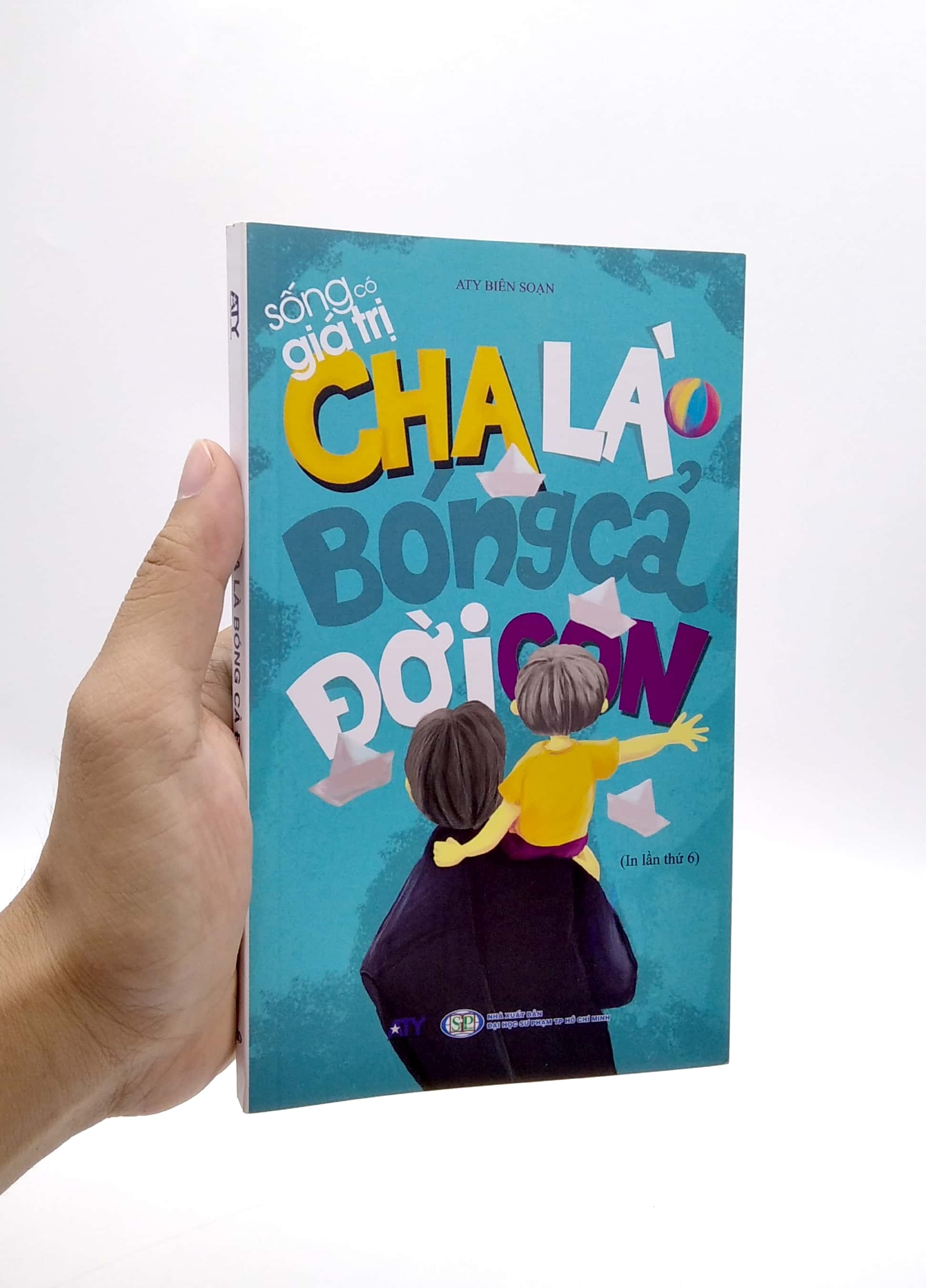 sống có giá trị - cha là bóng cả đời con (tái bản 2019) - Ảnh 7