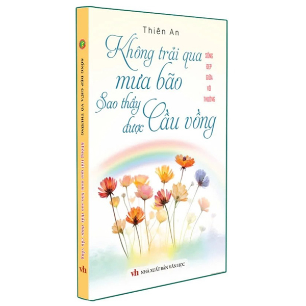 sống đẹp giữa vô thường - không trải qua mưa bão sao thấy được cầu vồng