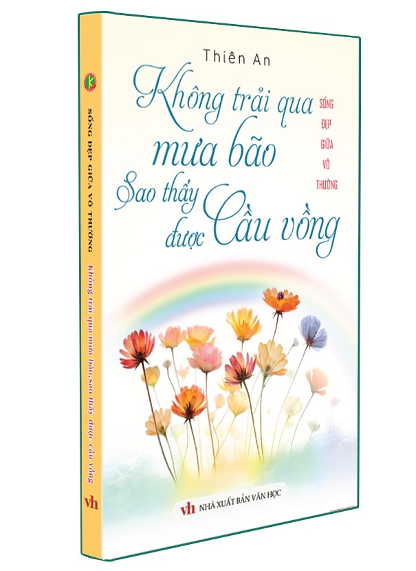 sống đẹp giữa vô thường - không trải qua mưa bão sao thấy được cầu vồng - Ảnh 2
