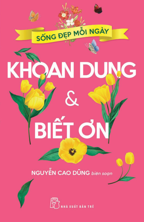sống đẹp mỗi ngày - khoan dung và biết ơn - Ảnh 3