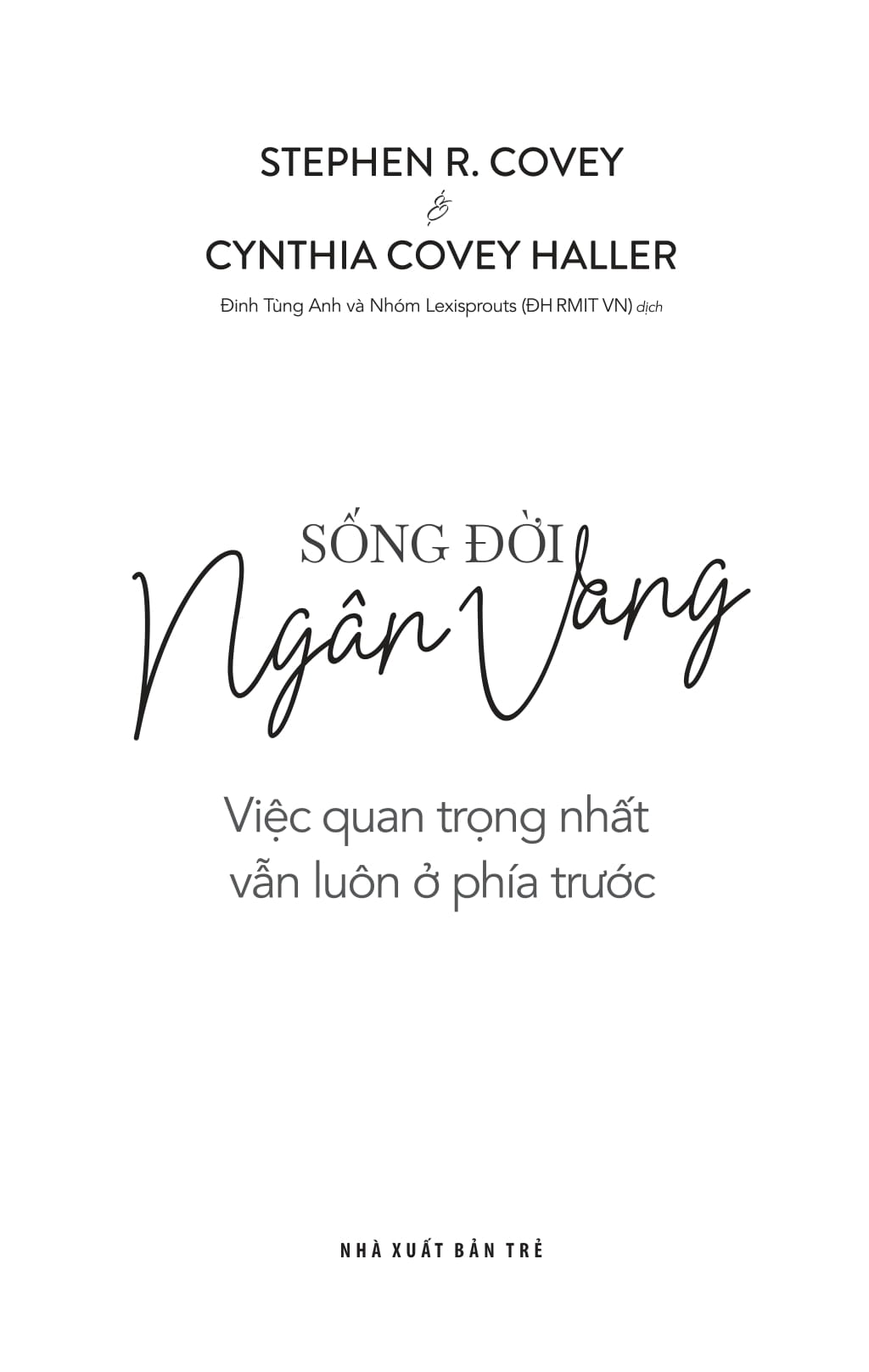 Sống Đời Ngân Vang - Việc Quan Trọng Nhất Vẫn Luôn Ở Phía Trước - Ảnh 4