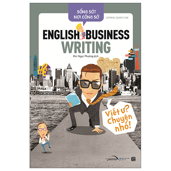 Sống Sót Nơi Công Sở - English Business Writing - Viết Ư? Chuyện Nhỏ