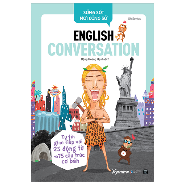 sống sót nơi công sở english conversation- tự tin giao tiếp với 25 động từ và 75 cấu trúc cơ bản (tái bản) - Ảnh 2