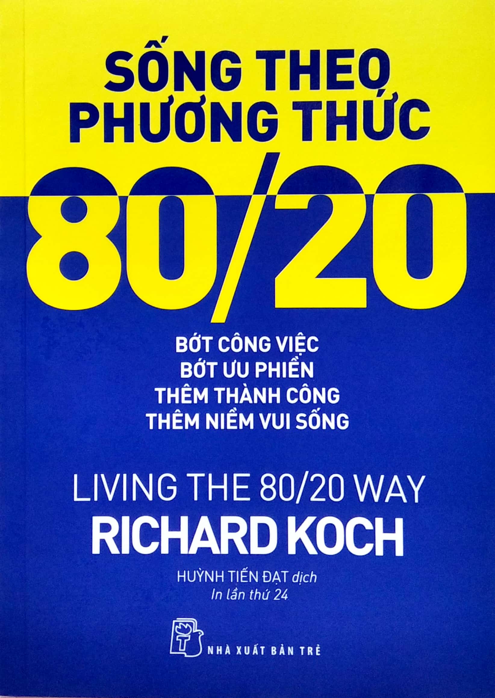 sống theo phương thức 80/20: bớt công việc, bớt ưu phiền, thêm thành công, thêm niềm vui sống - Ảnh 2