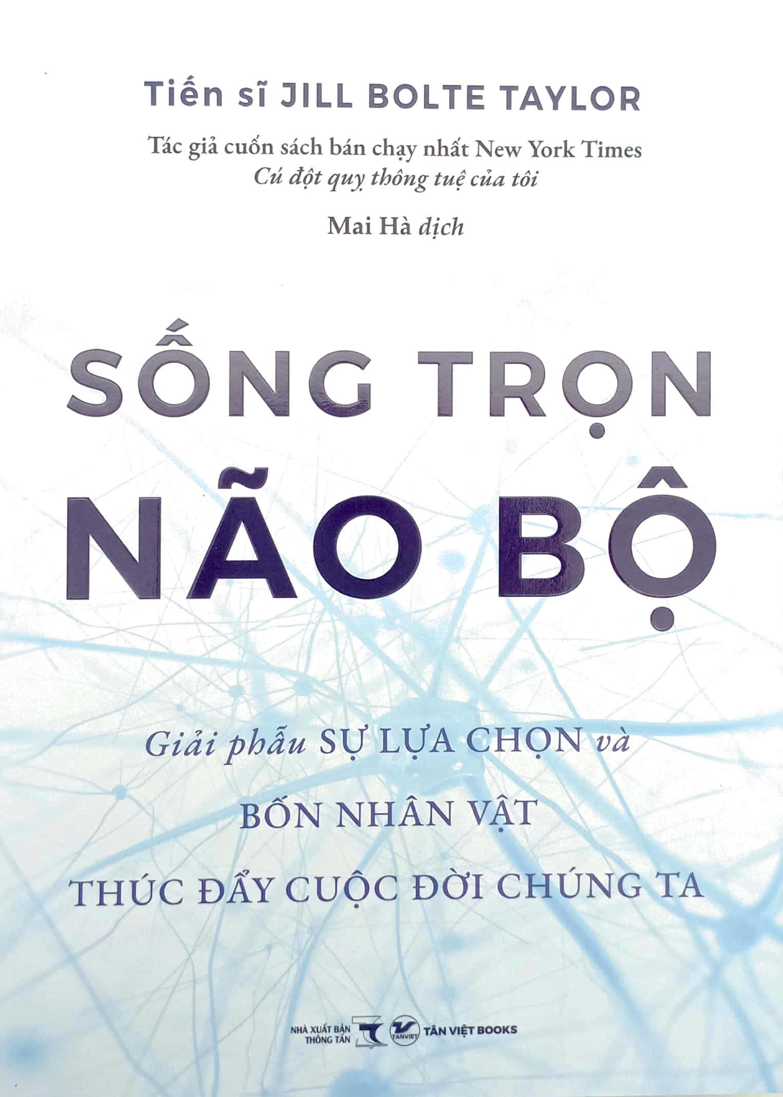 sống trọn não bộ - giải phẫu sự lựa chọn và bốn nhân vật thúc đẩy cuộc đời chúng ta - Ảnh 2
