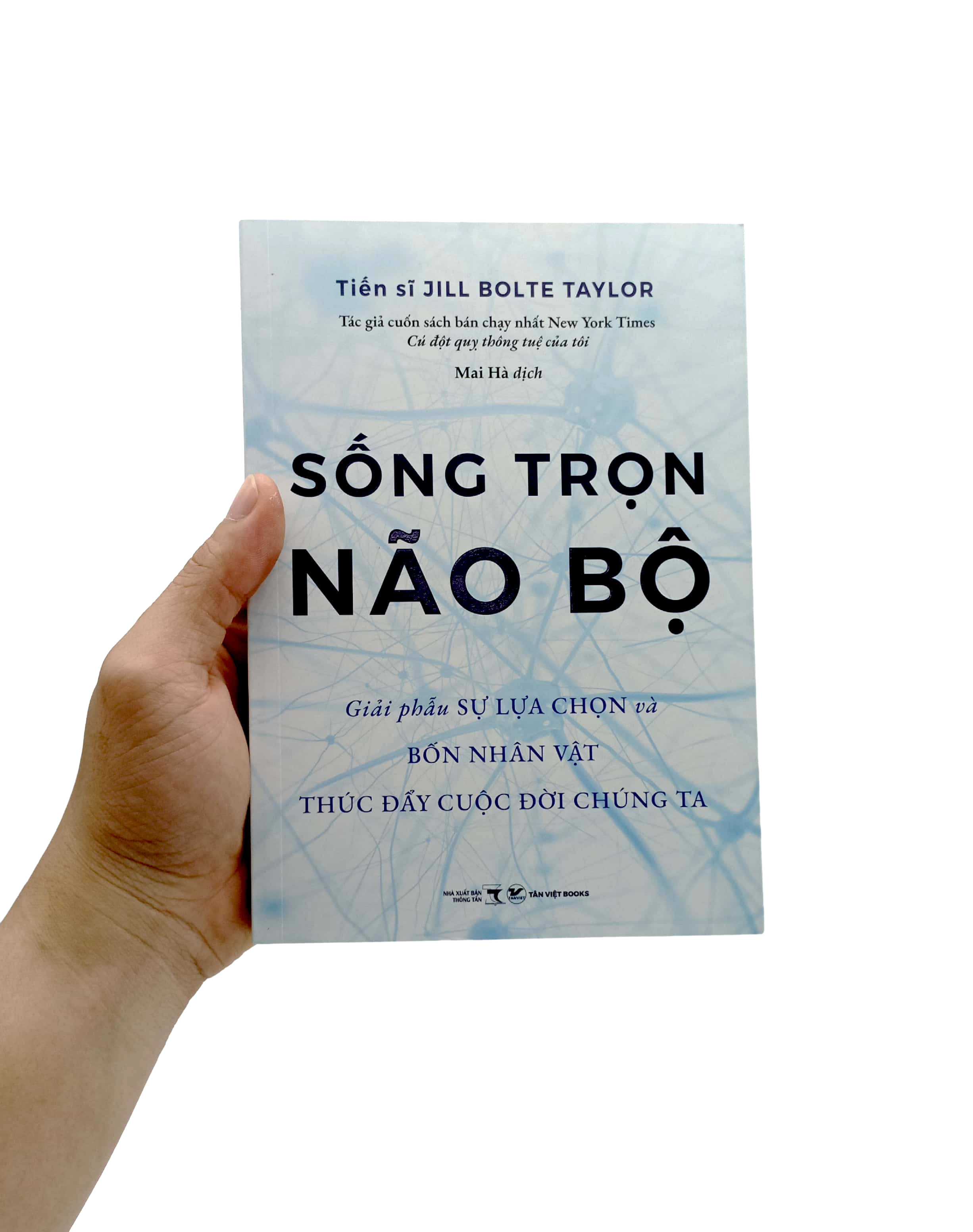 sống trọn não bộ - giải phẫu sự lựa chọn và bốn nhân vật thúc đẩy cuộc đời chúng ta - Ảnh 7