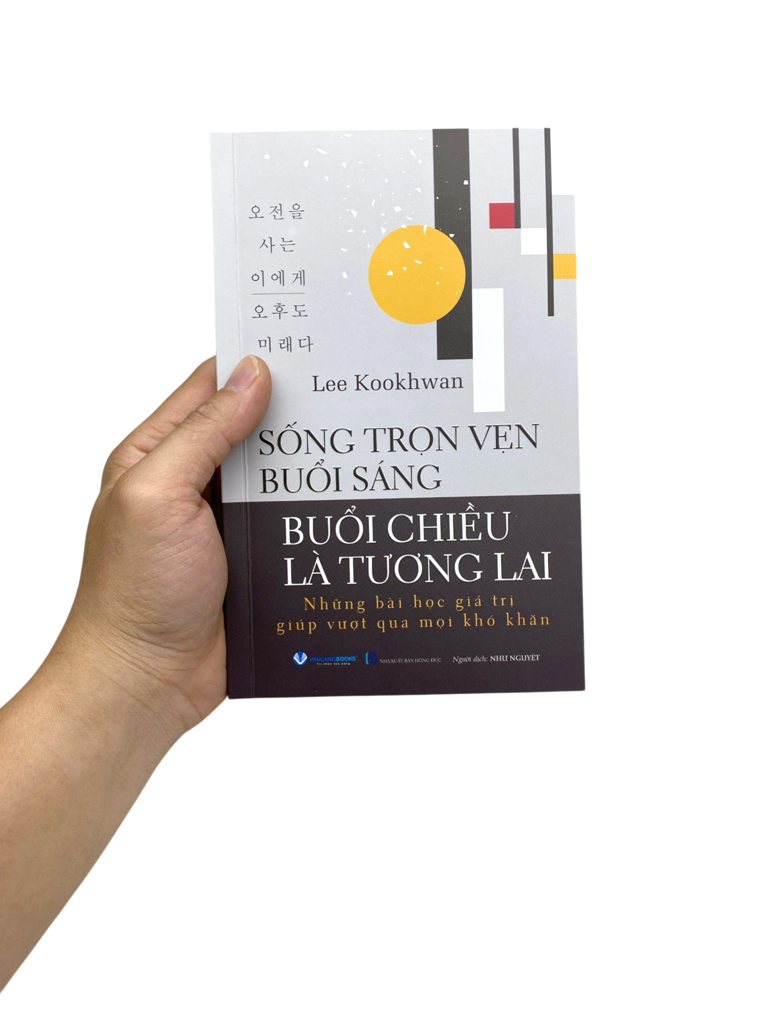 Sống Trọn Vẹn Buổi Sáng - Buổi Chiều Là Tương Lai - Ảnh 7