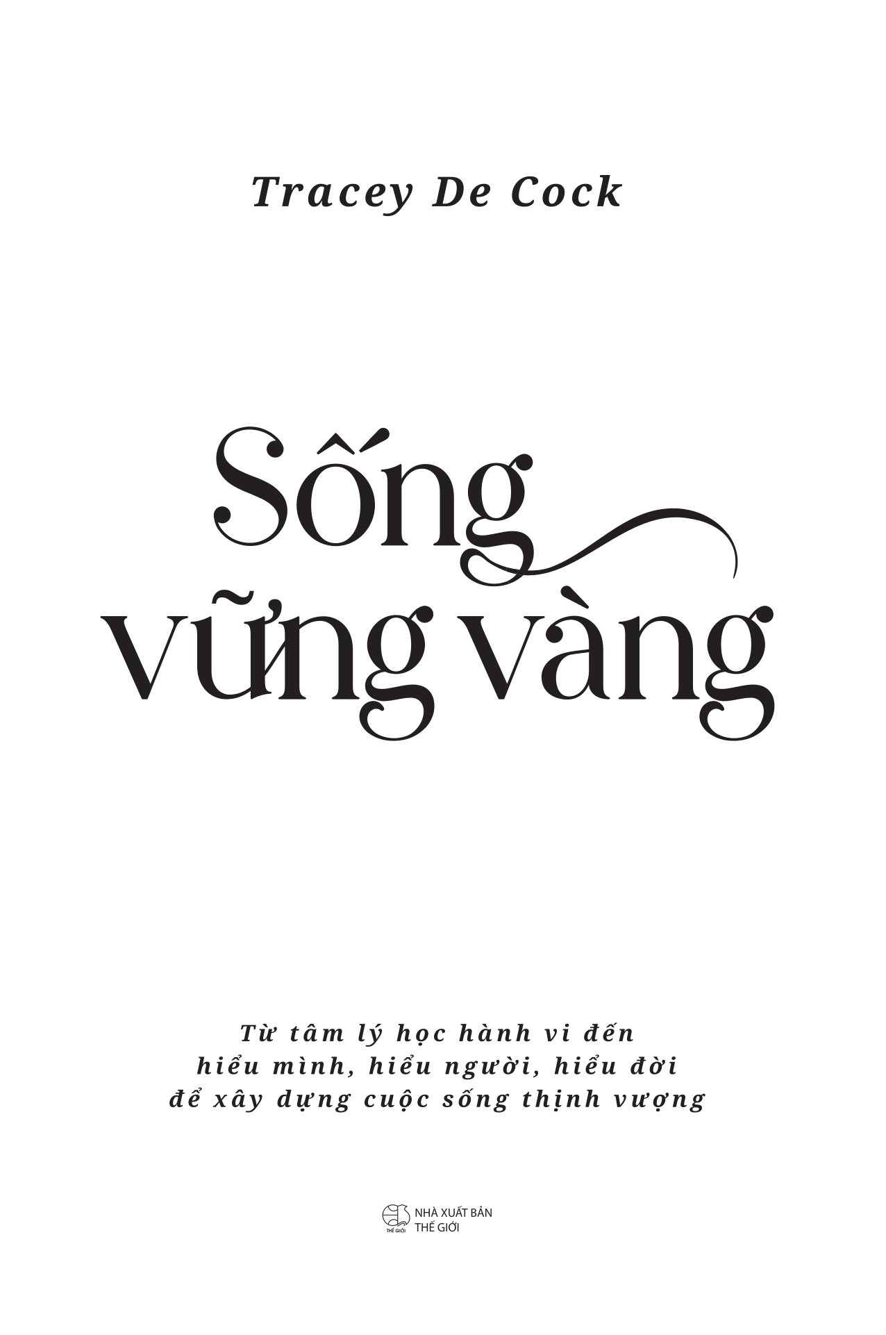 Sống Vững Vàng - Từ Tâm Lý Học Hành Vi Đến Hiểu Mình, Hiểu Người, Hiểu Đời  Để Xây Dựng Cuộc Sống Thịnh Vượng - Ảnh 3