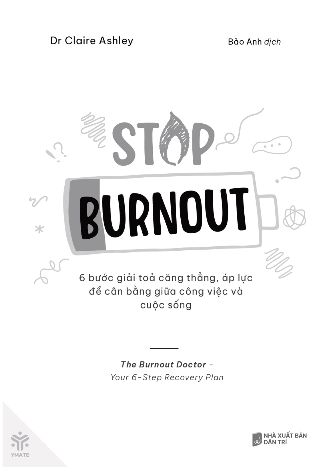 Stop Burnout - 6 Bước Giải Tỏa Căng Thẳng, Áp Lực Để Cân Bằng Giữa Công Việc Và Cuộc Sống - Ảnh 2
