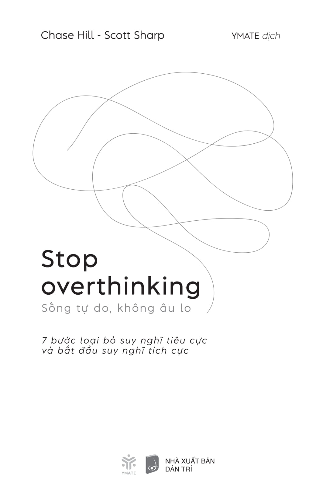 stop overthinking - sống tự do, không âu lo - 7 bước loại bỏ suy nghĩ tiêu cực và bắt đầu suy nghĩ tích cực - Ảnh 4