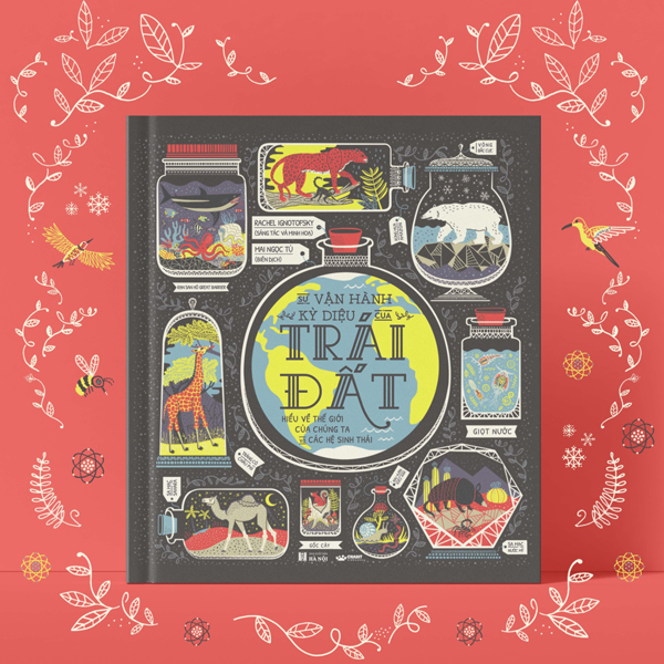 Sự Vận Hành Kỳ Diệu Của Trái Đất Hiểu Về Thế Giới Của Chúng Ta Và Các Hệ Sinh Thái - Bìa Cứng