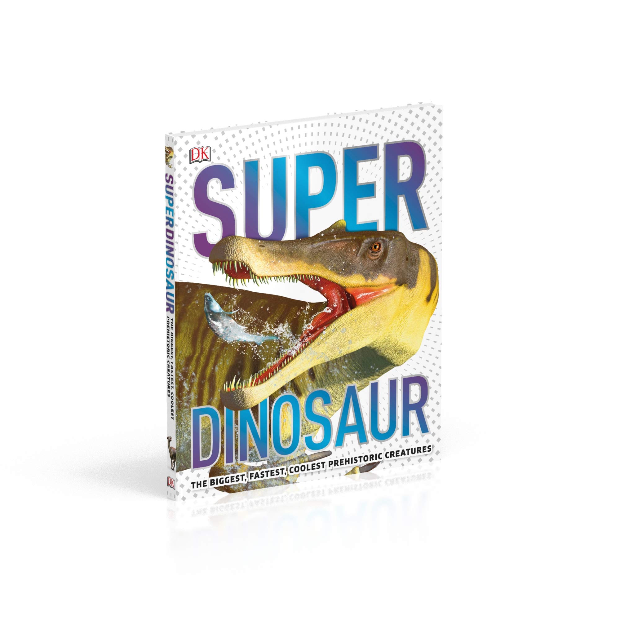 superdinosaur: the biggest, fastest, coolest prehistoric creatures - Ảnh 13