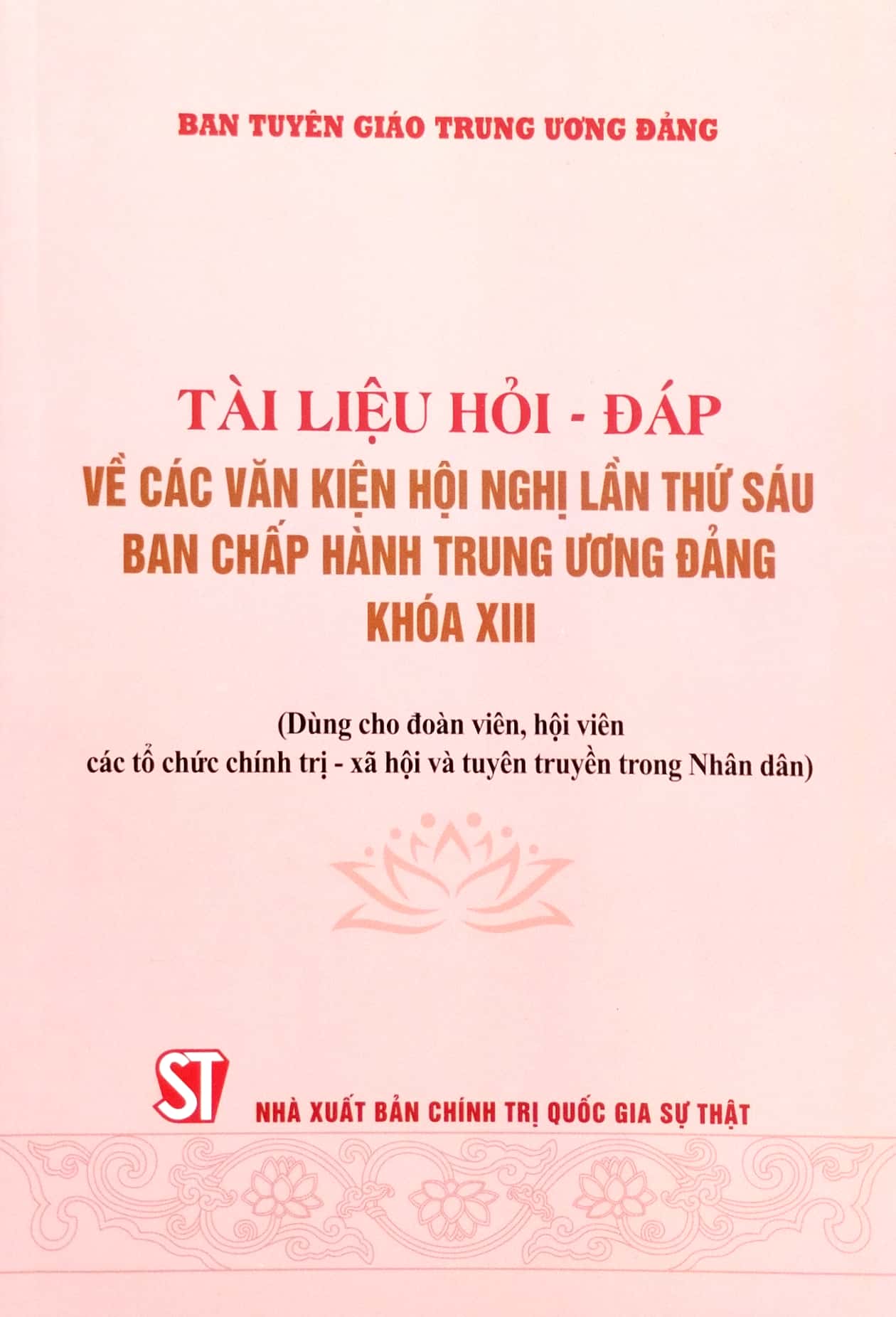 tài liệu hỏi - đáp về các văn kiện hội nghị lần thứ sáu ban chấp hành trung ương đảng khóa xiii (dùng cho đoàn viên, hội viên các tổ chức chính trị - xã hội và tuyên truyền trong nhân dân) - Ảnh 2