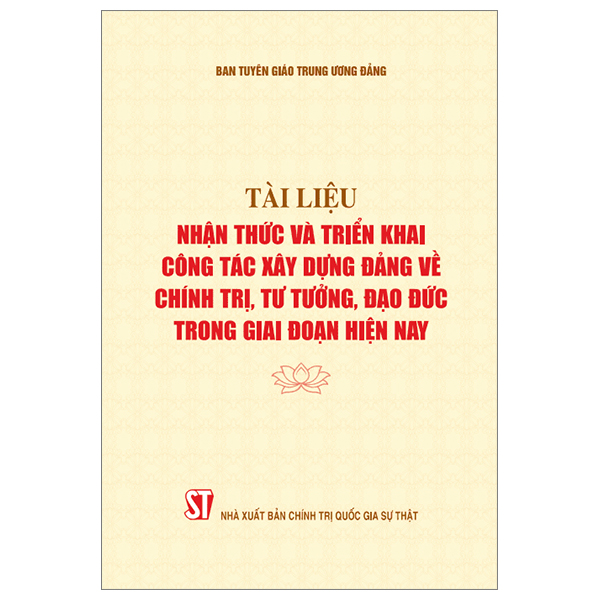 tài liệu nhận thức và triển khai công tác xây dựng đảng về chính trị, tư tưởng, đạo đức trong giai đoạn hiện nay