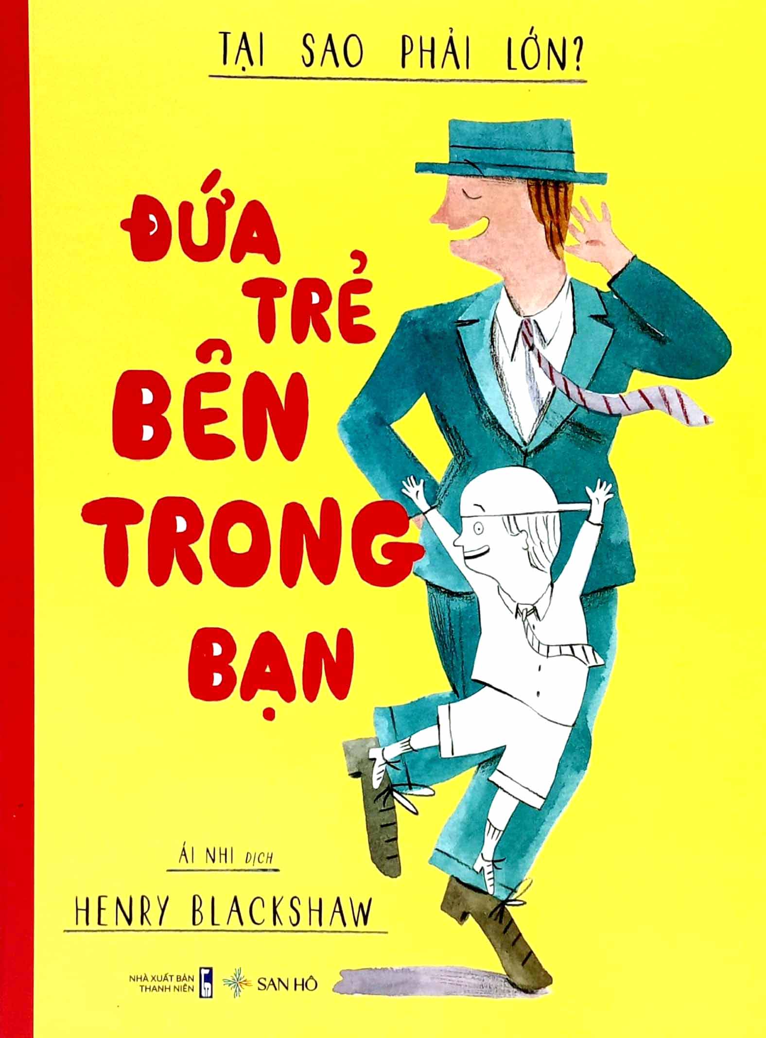 tại sao phải lớn? - đứa trẻ bên trong bạn - Ảnh 2