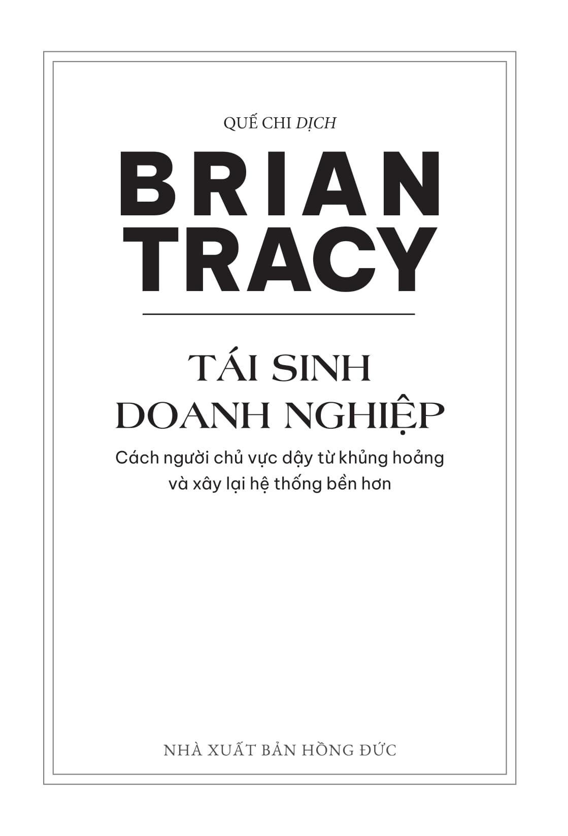 Tái Sinh Doanh Nghiệp - Cách Người Chủ Vực Dậy Từ Khủng Hoảng Và Xây Lại Hệ Thống Bền Hơn - Ảnh 2