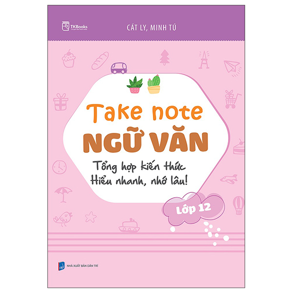 Take Note Ngữ Văn - Tổng Hợp Kiến Thức - Hiểu Nhanh, Nhớ Lâu! - Lớp 11 - Ảnh 16