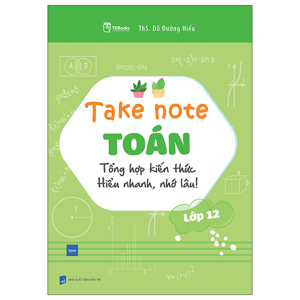 Take Note Toán -Tổng Hợp Kiến Thức Hiểu Nhanh, Nhớ Lâu - Lớp 12