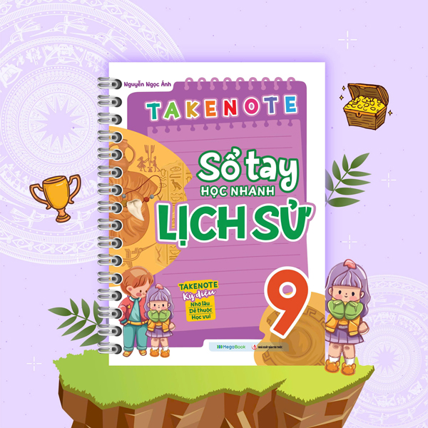 Takenote - Sổ Tay Học Nhanh Lịch Sử 9