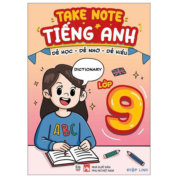 Takenote Tiếng Anh - Dễ Học-Dễ Nhớ-Dễ Hiểu - Lớp 9