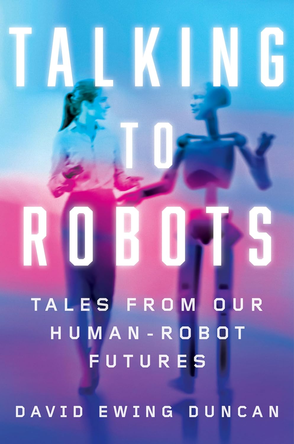 talking to robots - tales from our human-robot futures - Ảnh 2