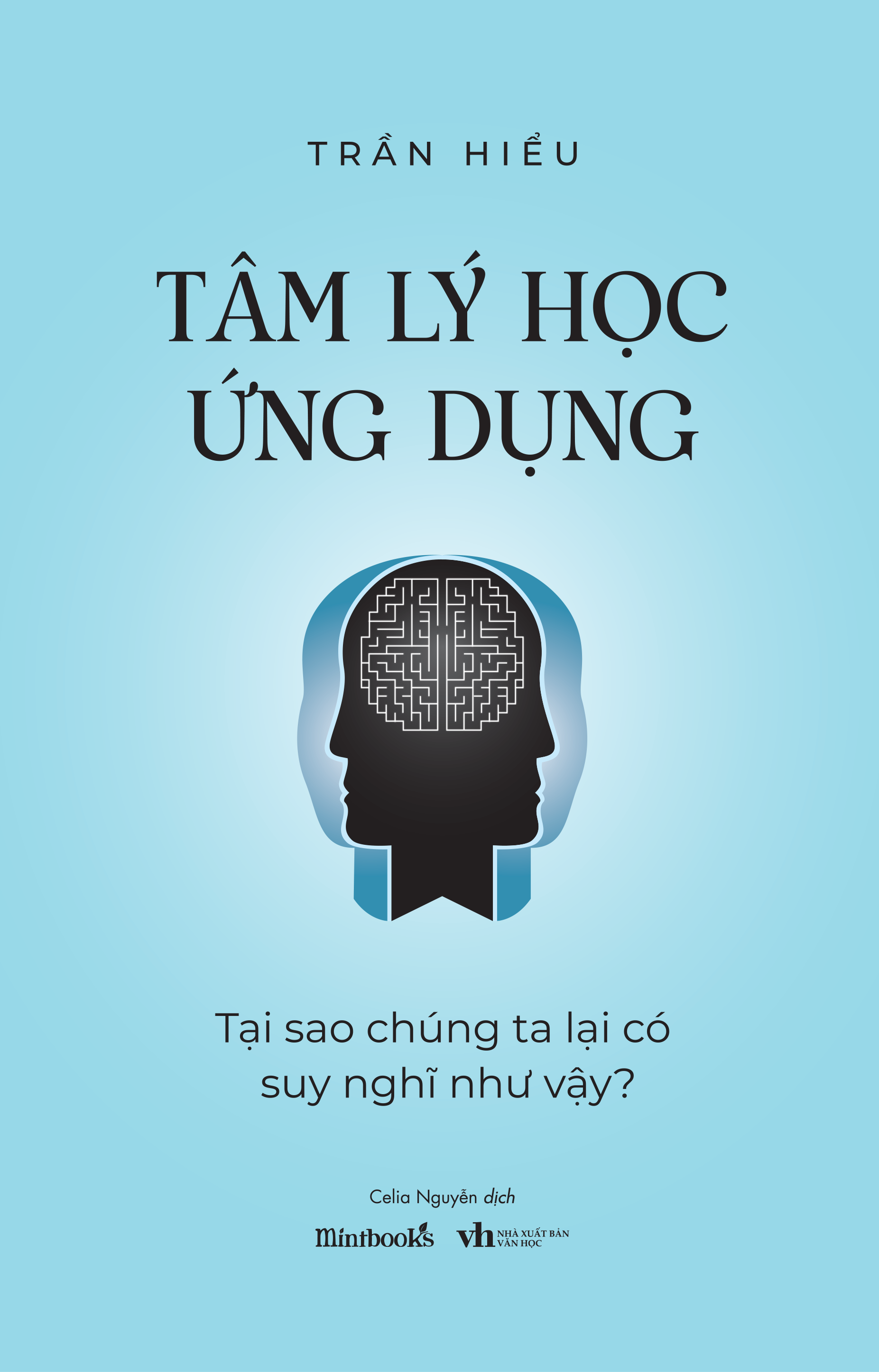 Tâm Lý Học Ứng Dụng - Tại Sao Chúng Ta Lại Có Suy Nghĩ Như Vậy? - Ảnh 2