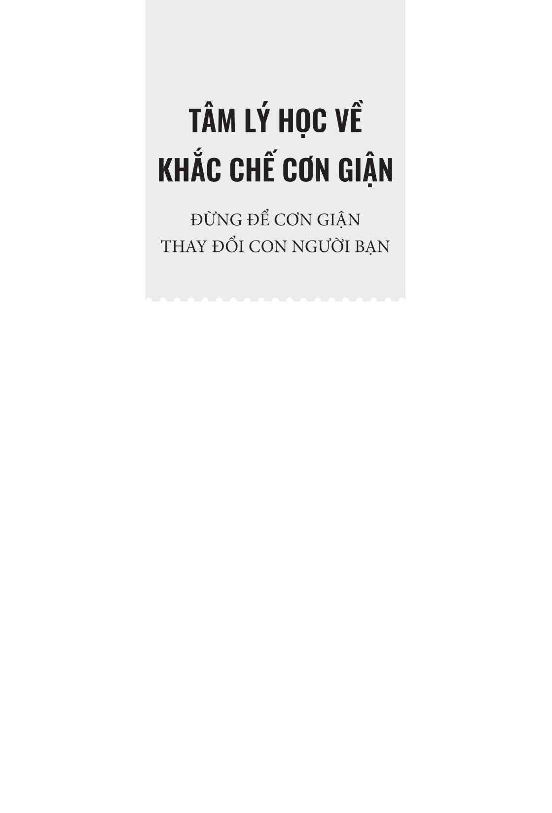 tâm lý học về khắc chế cơn giận - đừng để cơn giận thay đổi con người bạn - Ảnh 2