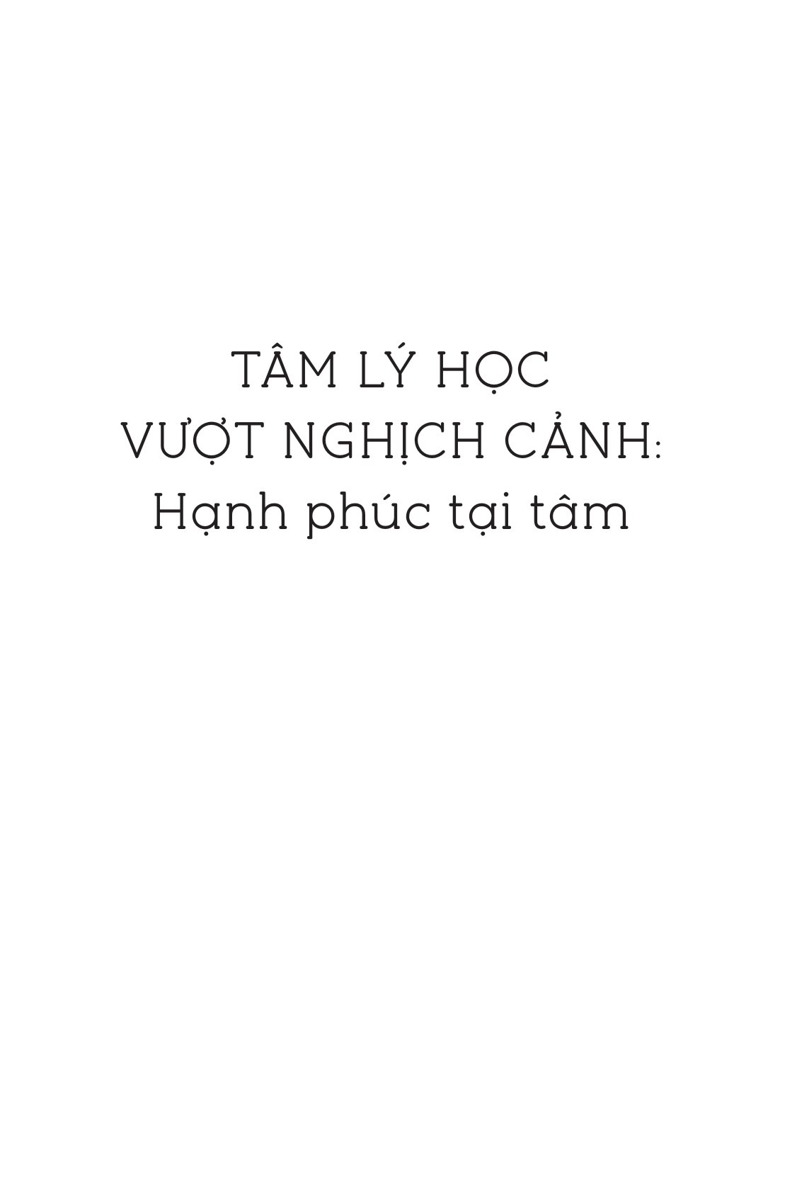 tâm lý học vượt nghịch cảnh - hạnh phúc tại tâm - Ảnh 2