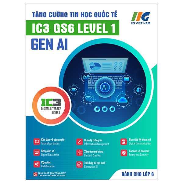 Tăng Cường Tin Học Quốc Tế - IC3 GS6 Level 2 - Gen AI - Dành Cho Lớp 7 - Ảnh 2