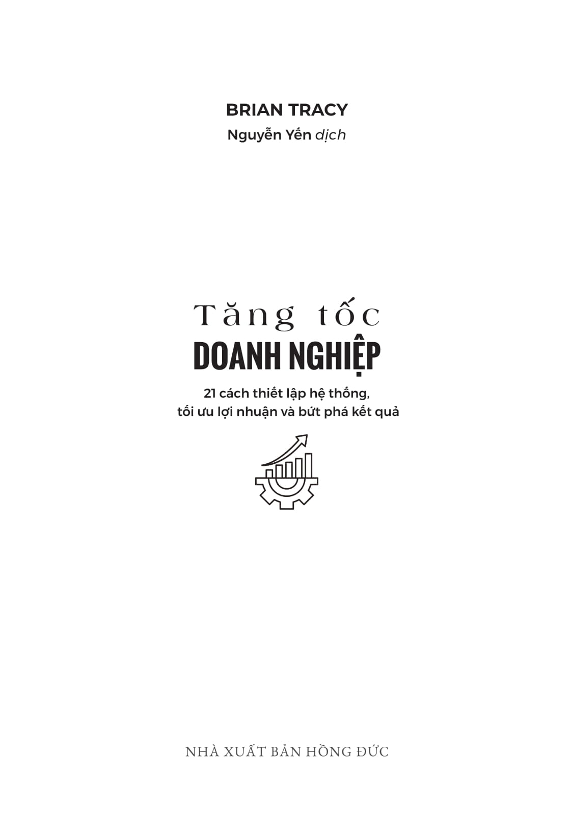 Tăng Tốc Doanh Nghiệp - 21 Cách Thiết Lập Hệ Thống Tối Ưu Lợi Nhuận Và Bứt Phá Kết Quả - Ảnh 2