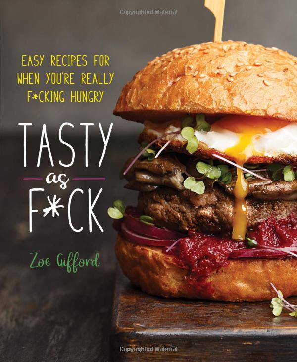 tasty as f*ck: easy recipes for when you're really f*cking hungry - Ảnh 2