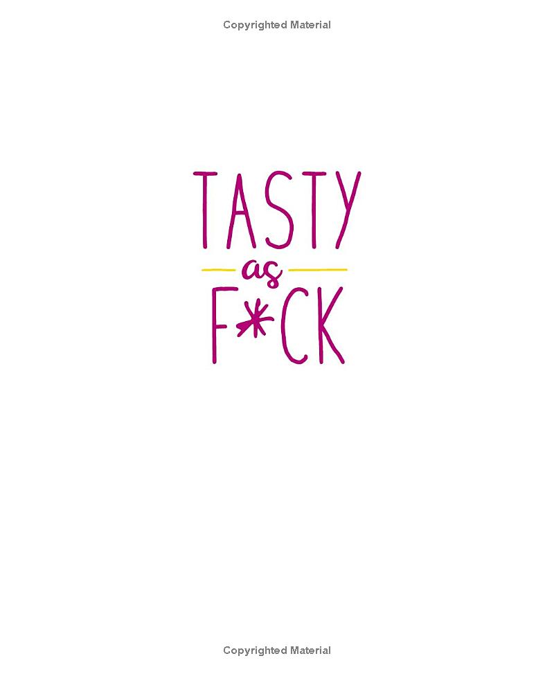 tasty as f*ck: easy recipes for when you're really f*cking hungry - Ảnh 3