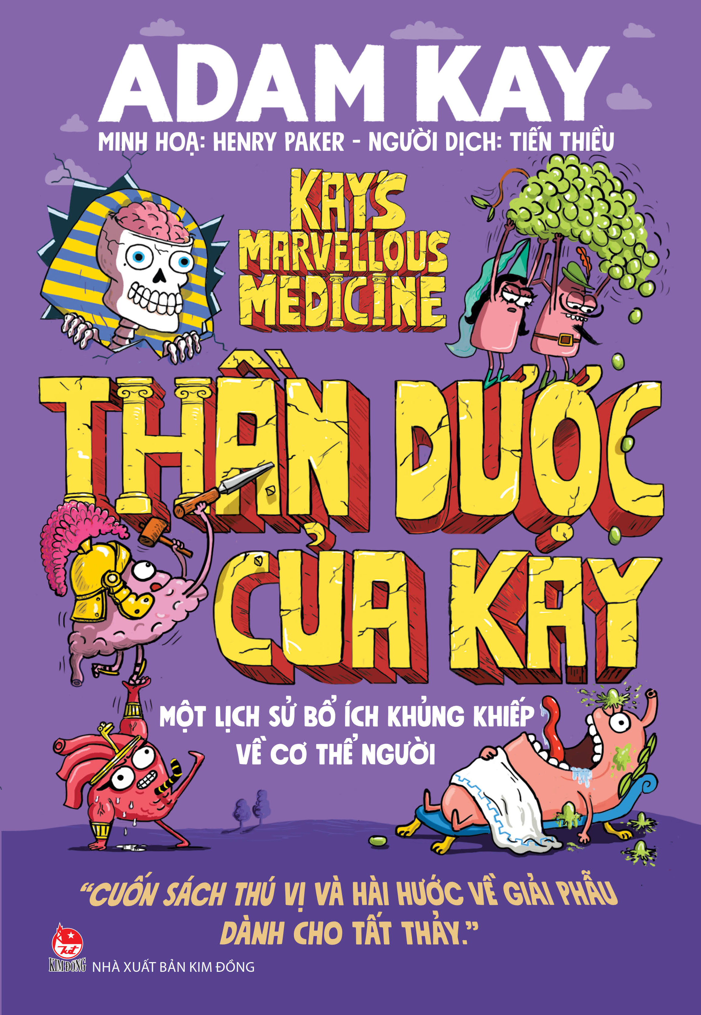 Thần Dược Của Kay - Một Lịch Sử Bổ Ích Khủng Khiếp Về Cơ Thể Người - Ảnh 2