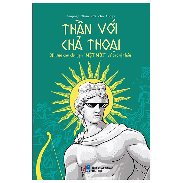 Thần Với Chả Thoại - Những Câu Chuyện "Mệt Mỏi" Về Các Vị Thần (Tái Bản 2025)