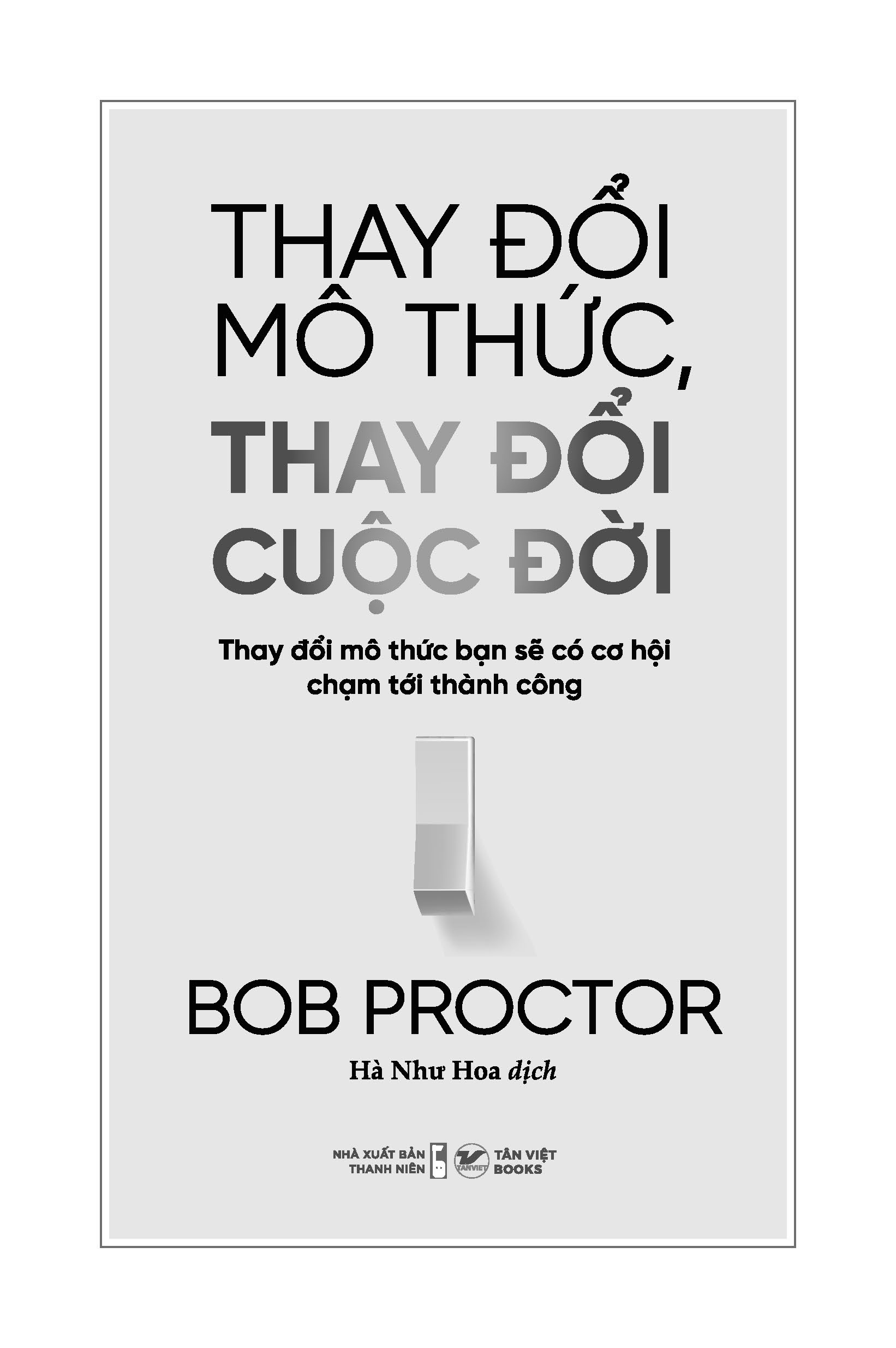 thay đổi mô thức, thay đổi cuộc đời - thay đổi mô thức bạn sẽ có cơ hội chạm tới thành công - Ảnh 6