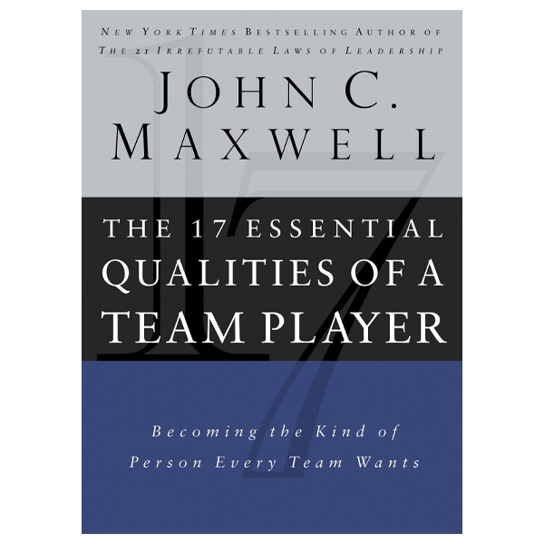 the 17 essential qualities of a team player: becoming the kind of person every team wants