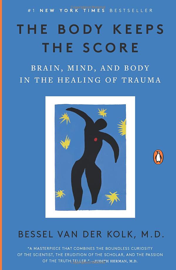 the body keeps the score: brain, mind, and body in the healing of trauma - Ảnh 2