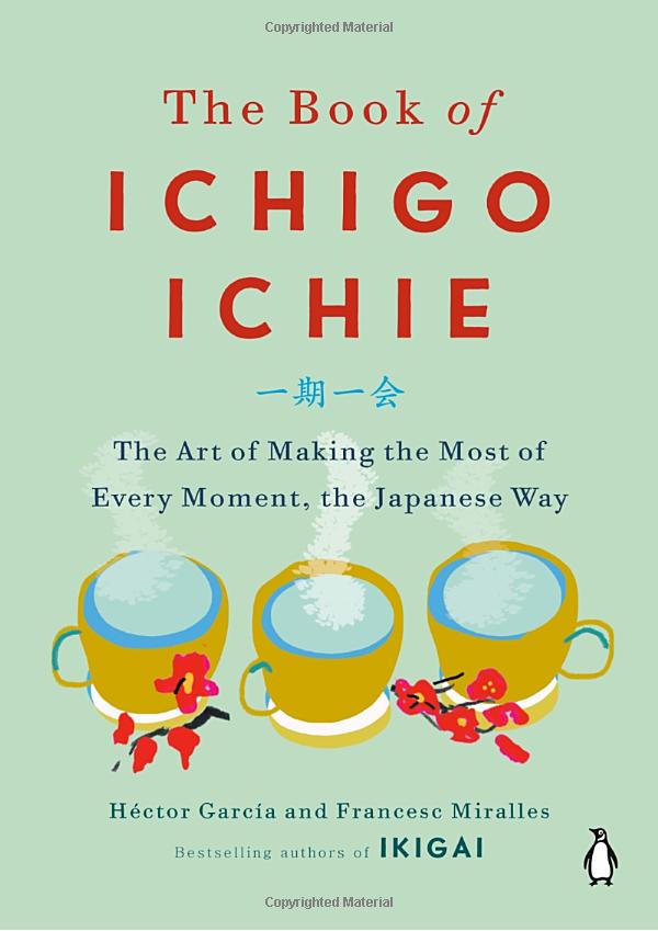 the book of ichigo ichie: the art of making the most of every moment, the japanese way - Ảnh 2