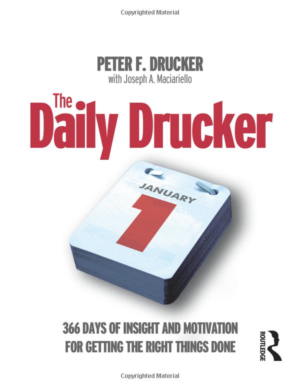 the daily drucker: 366 days of insight and motivation for getting the right things done - Ảnh 2