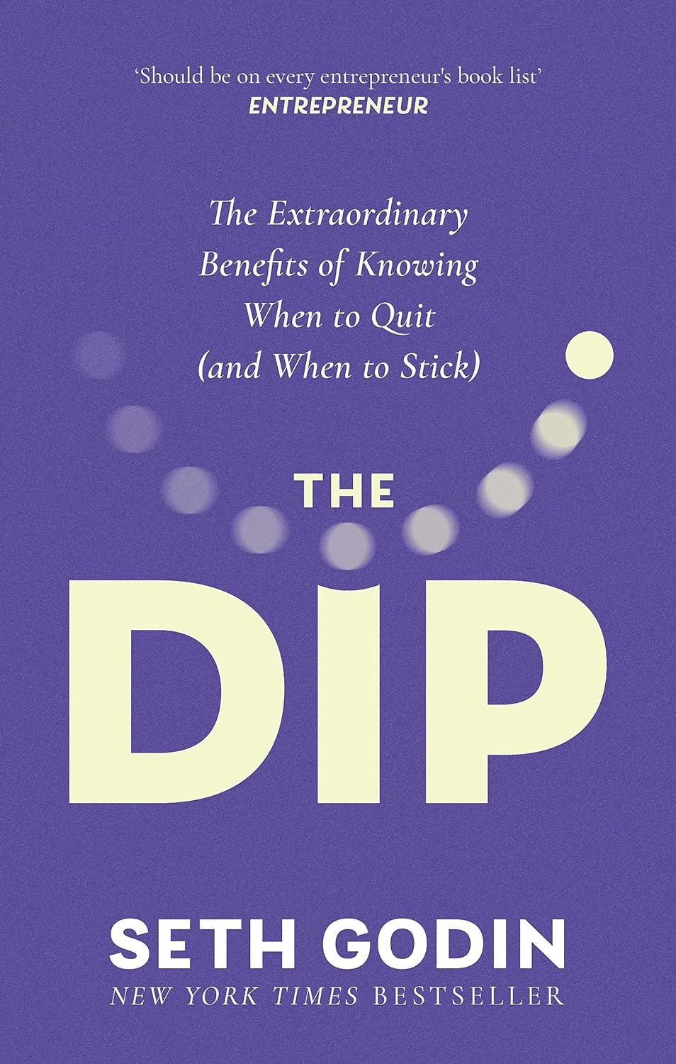 the dip - the extraordinary benefits of knowing when to quit (and when to stick) - Ảnh 2