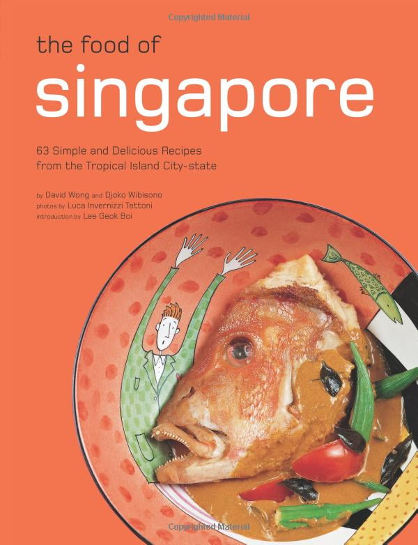 the food of singapore: 63 simple and delicious recipes from the tropical island city-state - Ảnh 5