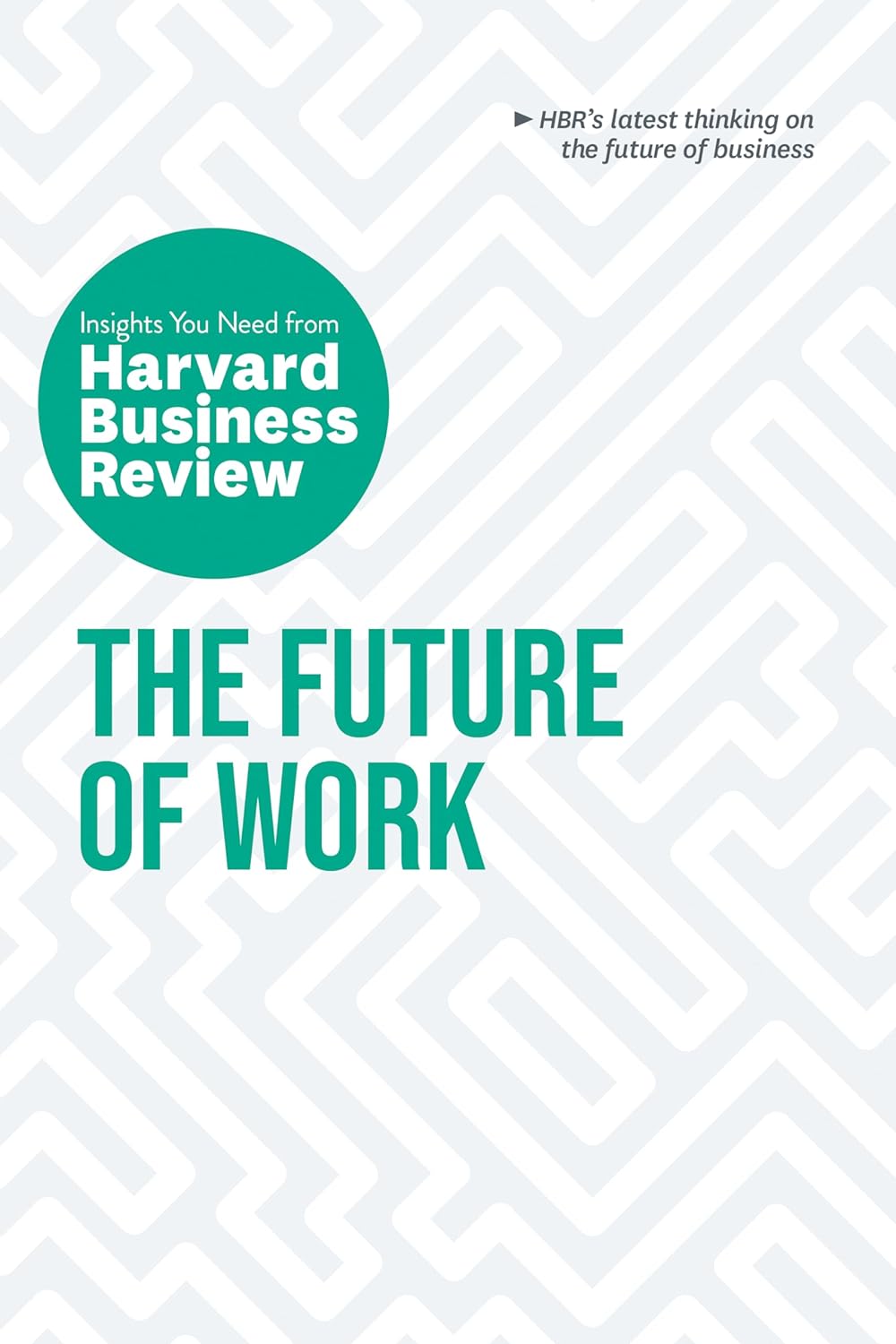 The Future Of Work: The Insights You Need From Harvard Business Review - Ảnh 11