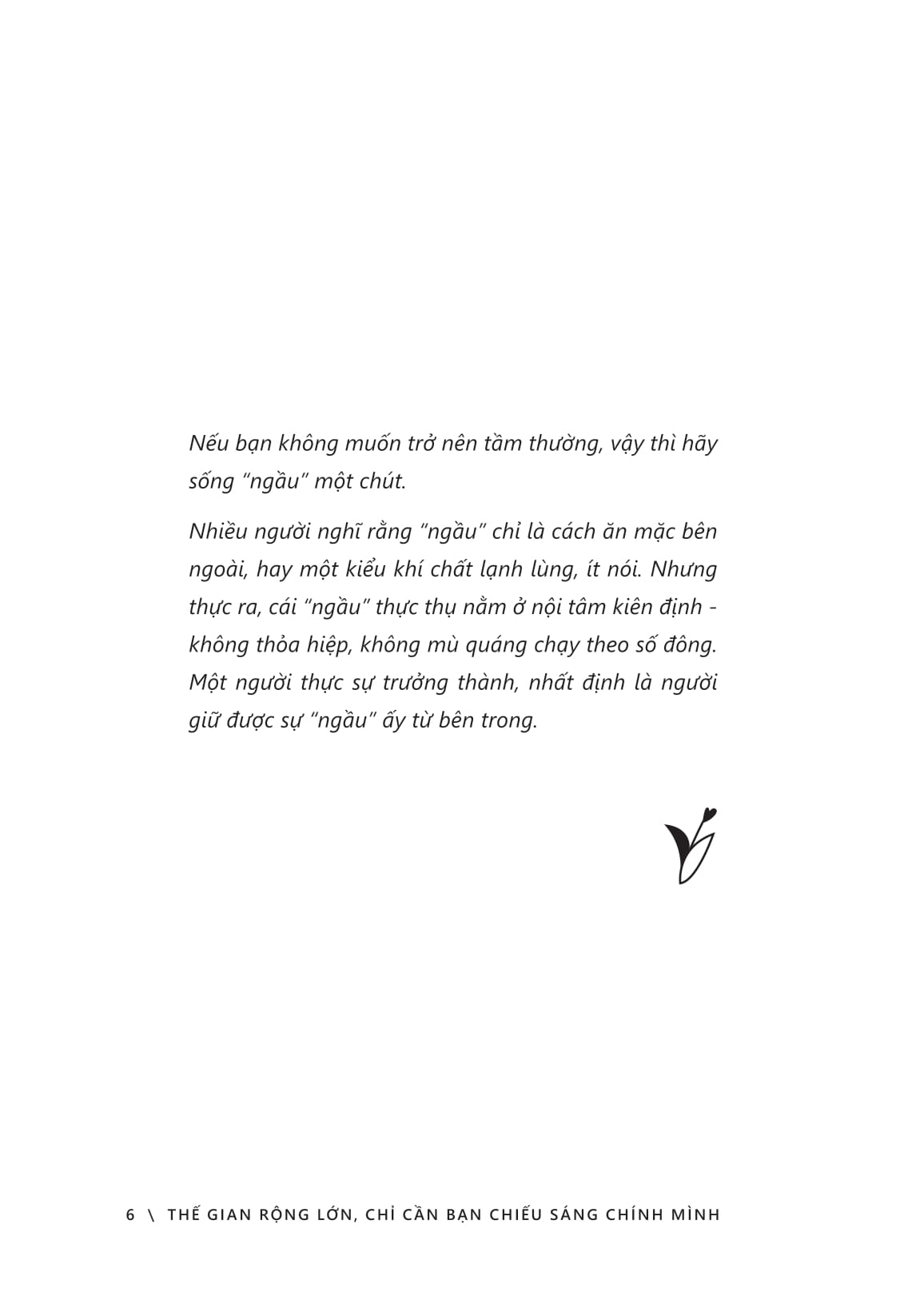 Thế Gian Rộng Lớn, Chỉ Cần Bạn Chiếu Sáng Chính Mình - Ảnh 9