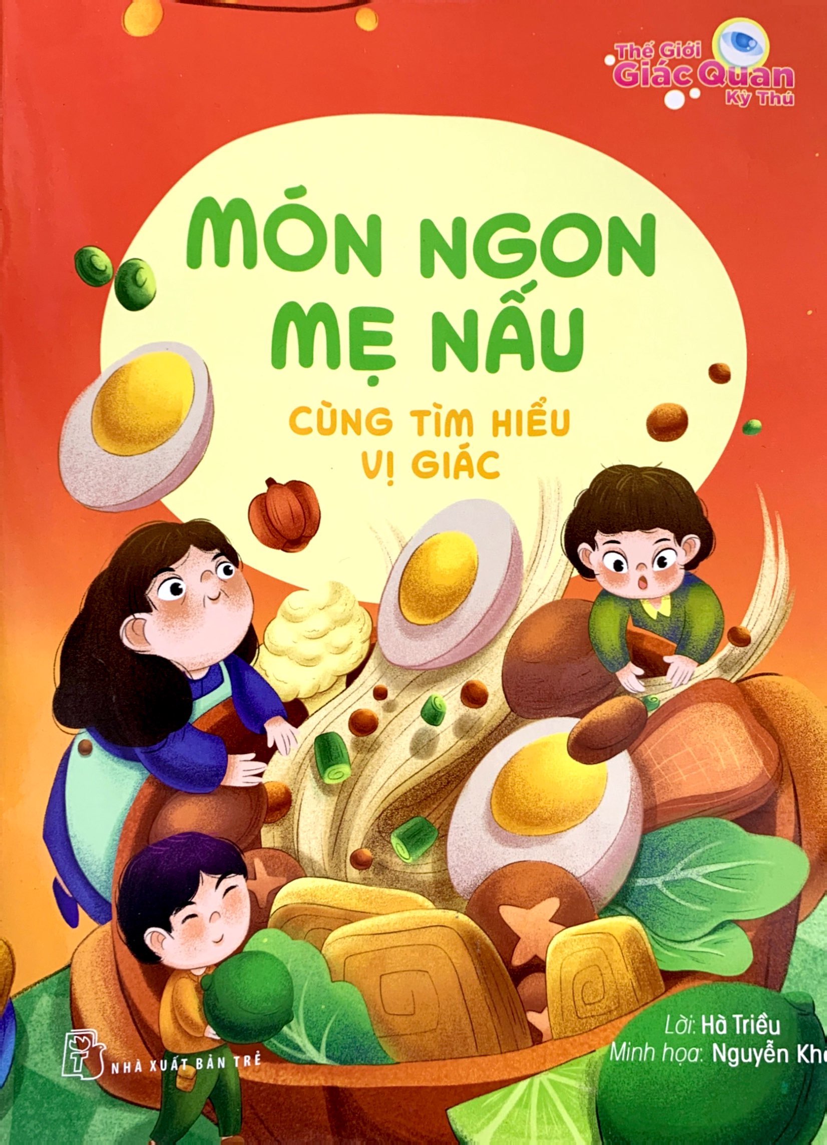 thế giới giác quan kỳ thú: món ngon mẹ nấu - cùng tìm hiểu vị giác - Ảnh 2