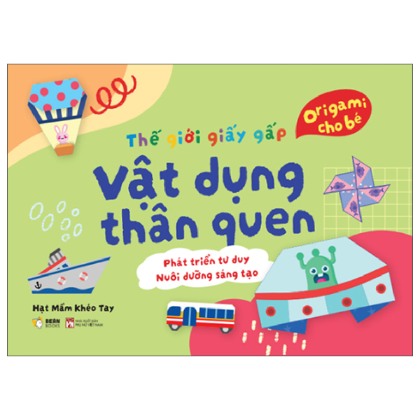 Thế Giới Giấy Gấp - Origami Cho Bé - Vật Dụng Thân Quen